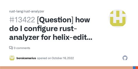 [Question] how do I configure rust-analyzer for helix-editor or somehow ...