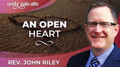 An Open Heart | Rev. John Riley - Unity Palo Alto