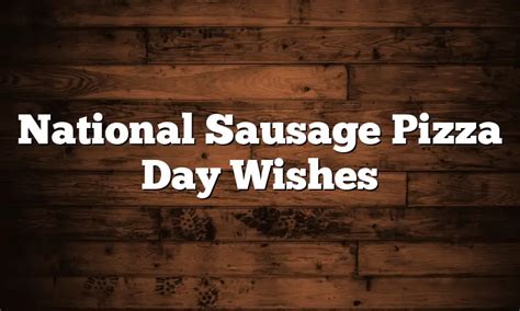 National Sausage Pizza Day Wishes - QuotesProject.Com