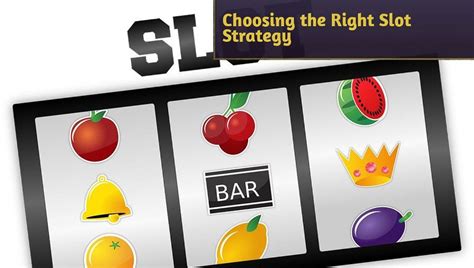 Choosing the Right Slot Strategy: Picking Games for Your Playing Style