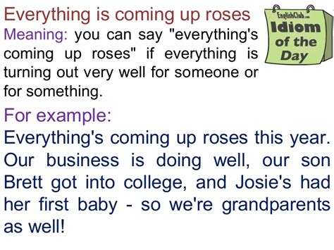 Everything is coming up roses Meaning: you can say "everything's coming ...