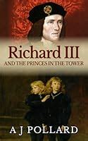 Richard III and the Princes in the Tower by A.J. Pollard