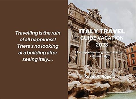 ITALY TRAVEL GUIDE VACATION 2023: A comprehensive guide to the top ...