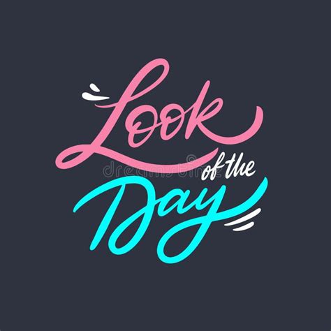 Look of the Day. Hand Drawn Motivation Lettering Phrase. Vector Illustration. Isolated on Black ...