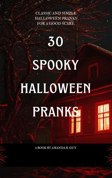 30 SPOOKY HALLOWEEN PRANKS: Classic and simple halloween pranks for the season by Amanda R. Guy ...