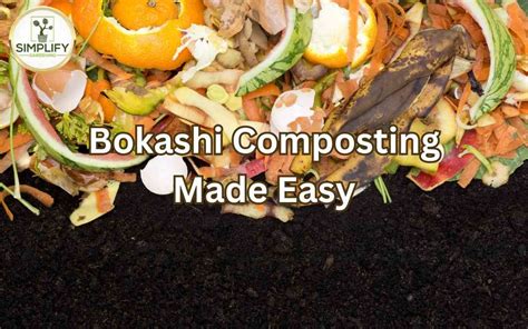 Bokashi Composting Made Easy: A Step-by-Step Guide - Simplify Gardening