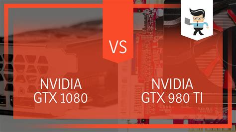 GTX 1080 vs 980 Ti SLI: Which Graphics Card Offers More Performance?