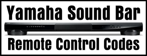 Yamaha Soundbar Remote Control Codes - Codes For Universal Remotes