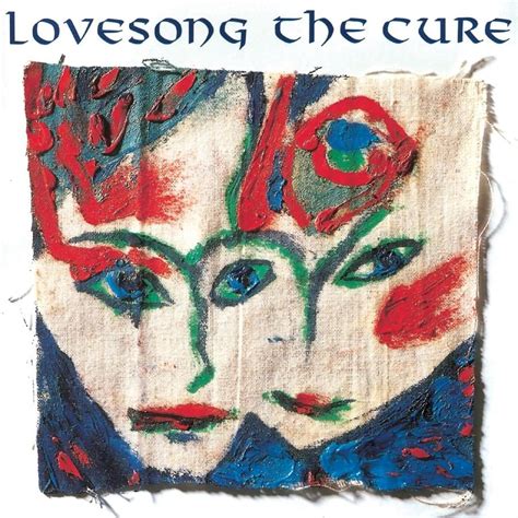 The Cure - Lovesong [Single] Lyrics and Tracklist | Genius