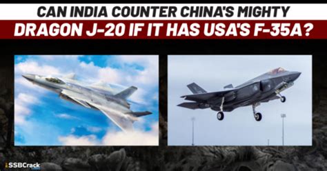 Can India Counter China's Mighty Dragon J-20 if it has USA's F-35A?