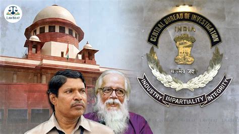 LawBeat | Nambi Narayanan false implication: CBI approaches Supreme ...