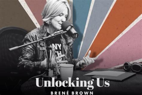 Brené Brown's 'Unlocking Us' Podcast Should Be Required Listening ...