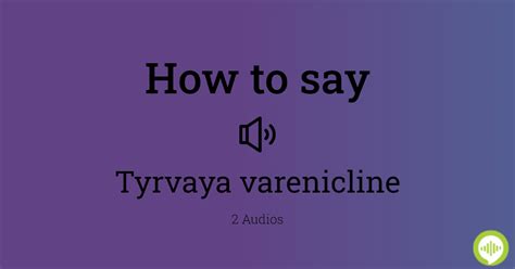 How to pronounce tyrvaya varenicline | HowToPronounce.com