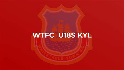 Whitstable Town Football Club WTFC U18s KYL