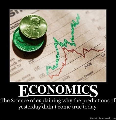 Ah there's some truth in it... | Economics quotes, Economics humor, Economics