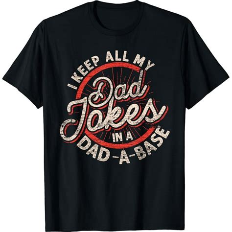 I Keep All My Dad Jokes In A Dad A Base Dad Jokes T-Shirt - Walmart.com