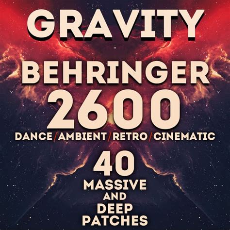 Behringer 2600 - "Gravity" 40 Massive and Deep Patches - Inspire Uplift