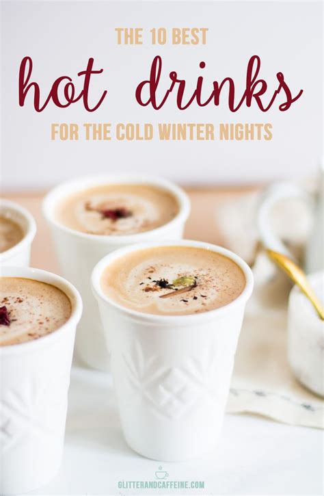 The 10 Best Hot Drinks For Cold Winter Nights - Glitter and Caffeine | Hot drink, Cozy hot ...