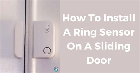 How to Install Ring Sensor on Sliding Door: 5 Steps