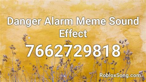 Danger Alarm Meme Sound Effect Roblox ID - Roblox music codes