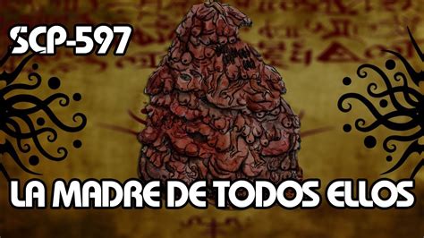 SCP-597: La madre de todos ellos (Español Latino) - YouTube