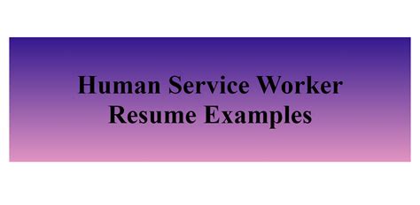 Human Service Worker Resume Examples - BuildFreeResume.com