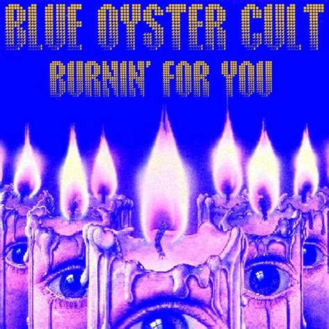 "Burnin' For You" / Blue Oyster Cult / 8/22/1981 / 2 weeks | Blue ...