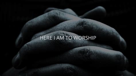 Here I Am To Worship (Tim Hughes)