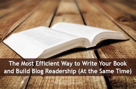 The Most Efficient Way to Write Your Book and Build Blog Readership (At the Same Time) | WTD