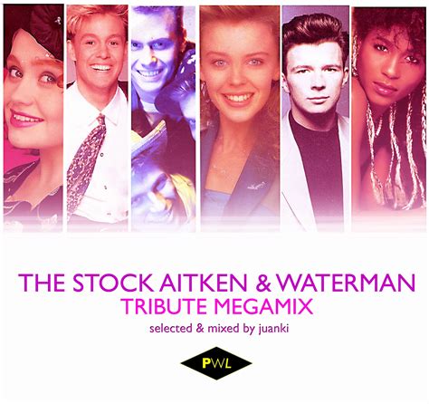 Juanki in the mix: THE STOCK AITKEN & WATERMAN TRIBUTE MEGAMIX (Mixed by Juanki)