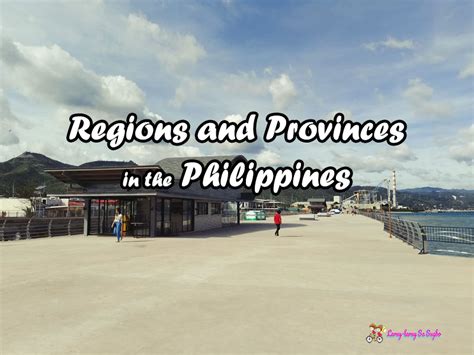 List of Regions in the Philippines and Provinces - Laruy-laruy Sa Sugbo