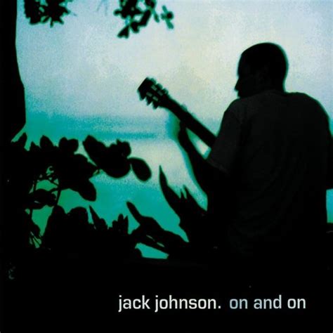 Jack Johnson - On And On Lyrics and Tracklist | Genius