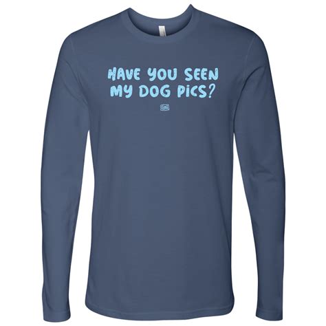 A soft and comfortable men's long sleeve by Next Level featuring the "Have You Seen My Dog Pics ...