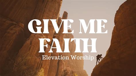 Give Me Faith - Elevation Worship (Lyrics) - YouTube