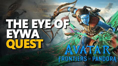 The Eye of Eywa Avatar Frontiers of Pandora - YouTube