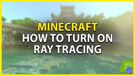 How To Get Ray Tracing In Minecraft - Gamer Tweak