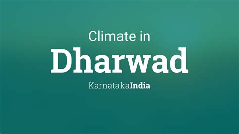 Climate & Weather Averages in Dharwad, Karnataka, India