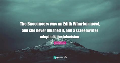 The Buccaneers was an Edith Wharton novel, and she never finished it ...