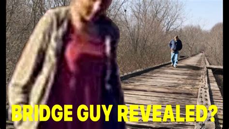 Delphi Murders Bridge Guy(BG): BRIDGE GUY REVEALED // WHAT YOU’RE NOT SEEING (Share) RL WAS BG ...