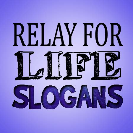 Relay For Life Slogans and Sayings