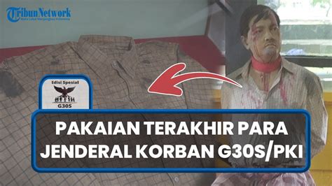 Penampakan Pakaian Terakhir Para Jendral Korban G30S/PKI, Berlumur Darah dan Berlubang Bekas ...