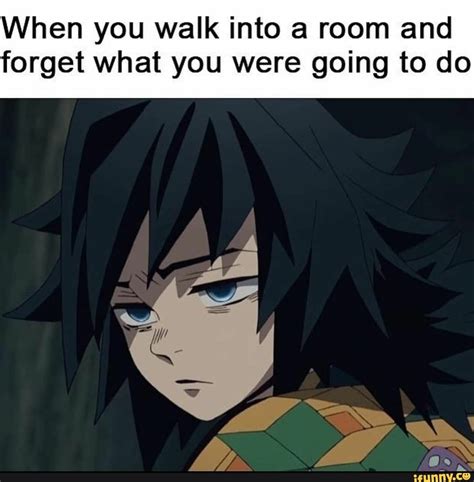 When you walk into a room and forget what you were going to do - iFunny | Slayer meme, Slayer ...