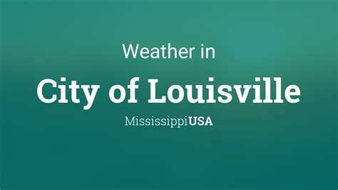 Weather for City of Louisville, Mississippi, USA