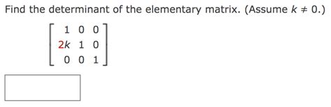 Solved Find the determinant of the elementary matrix. | Chegg.com