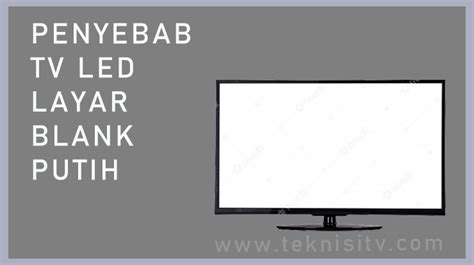 TV LED Polytron Layar Blank Putih, Penyebab dan Cara Perbaiki