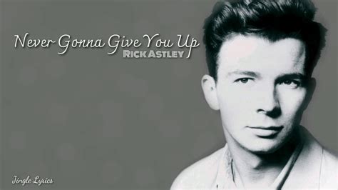 Rick astley never gonna give you up lyrics - prosrety