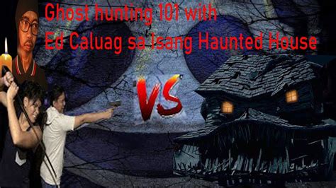 Ghost hunting 101 with Ed Caluag sa isang Haunted House - YouTube