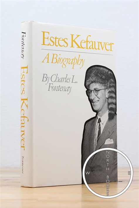 Estes Kefauver: A Biography by Charles L. Fontenay: Hardcover (1980 ...