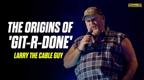 The Origins of 'Git-R-Done' - Larry The Cable Guy - YouTube