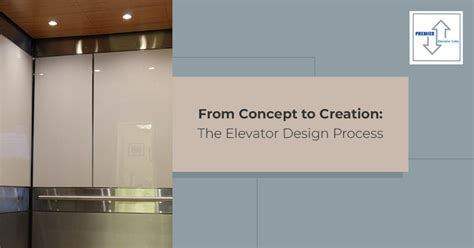 From Concept to Creation: The Elevator Design Process